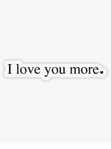  I Love You More - Valentine's Day Sticker