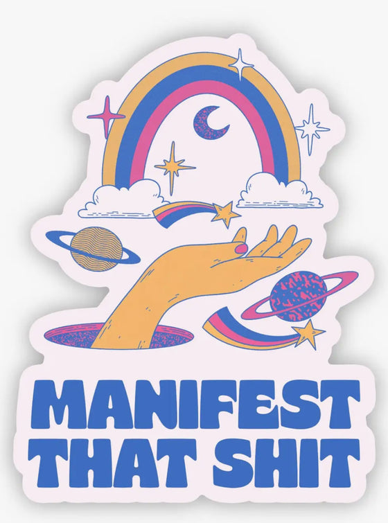 Manifest That Sh*t Sticker