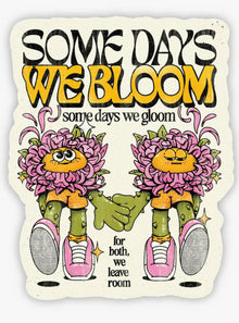  Some Days We Bloom Flower Sticker
