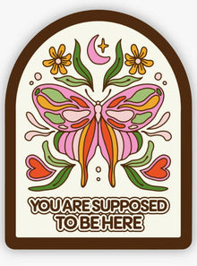  "You're Supposed To Be Here" Sticker