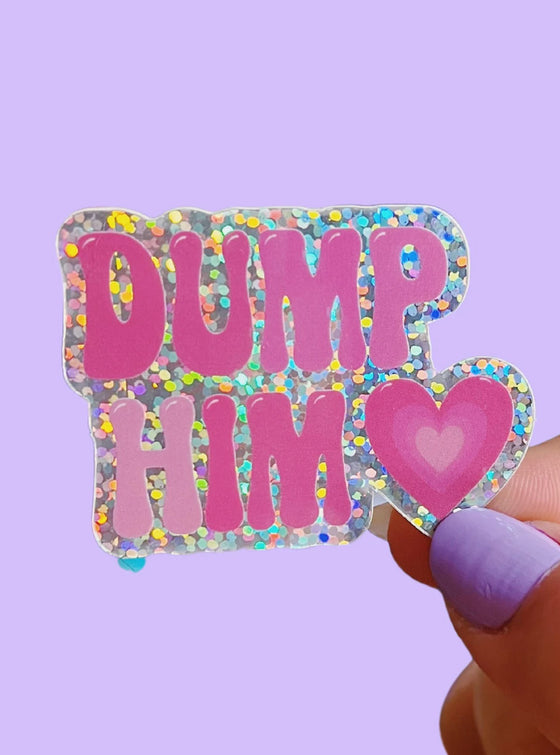 Dump Him Glitter Sticker