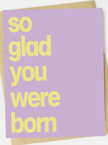  So Glad You Were Born Birthday Card