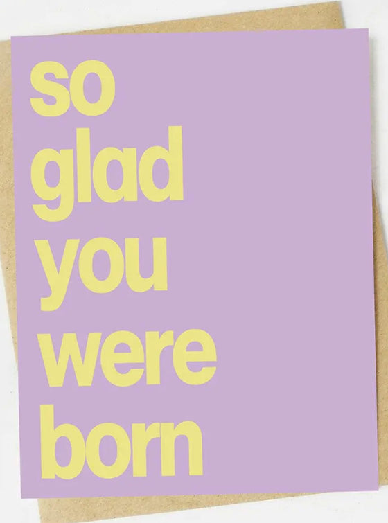 So Glad You Were Born Birthday Card