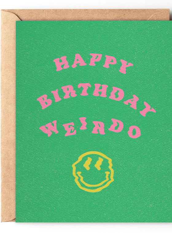 Happy Birthday Weirdo - Funny Trippy Birthday Card
