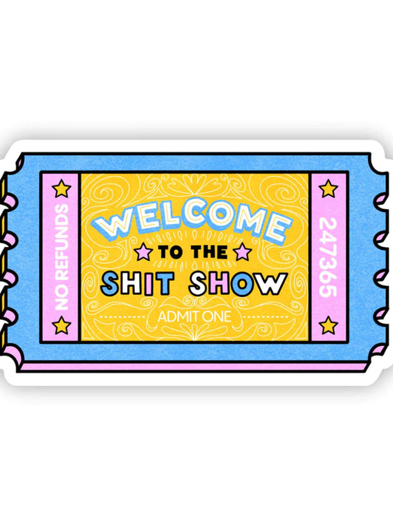 Welcome To The Shit Show Sticker