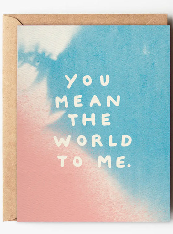 You Mean The World To Me - Love Card