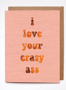  Daydream Prints I Love Your Crazy Ass Card