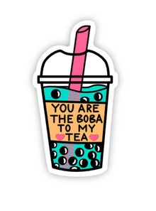  You Are The Boba To My Tea Sticker