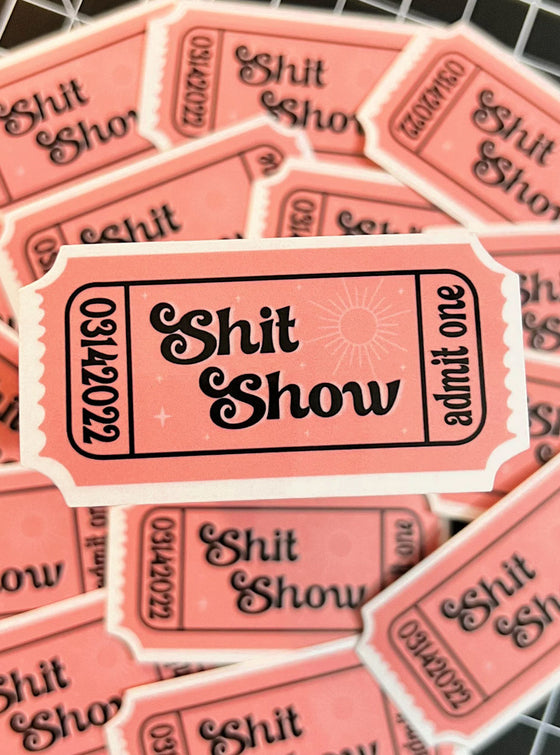Ticket To The Shit Show Sticker